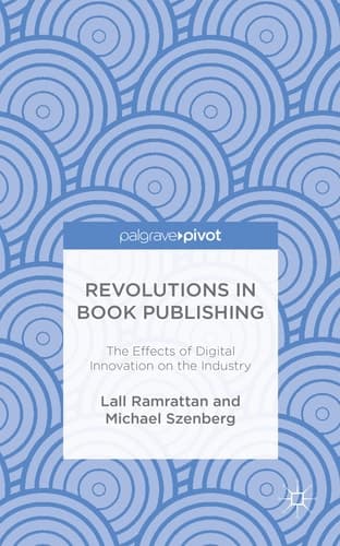 Revolutions in Book Publishing The Effects of Digital Innovation on the Industry