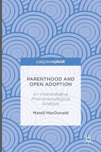 Parenthood and Open Adoption An Interpretative Phenomenological Analysis