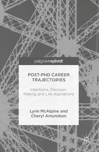 Post-PhD Career Trajectories Intentions, Decision-Making and Life Aspirations