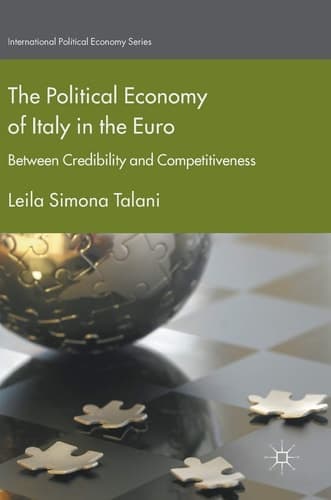 The Political Economy of Italy in the Euro Between Credibility and Competitiveness