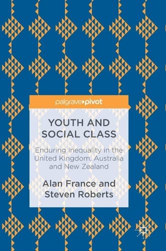 Youth and Social Class Enduring Inequality in the United Kingdom, Australia and New Zealand