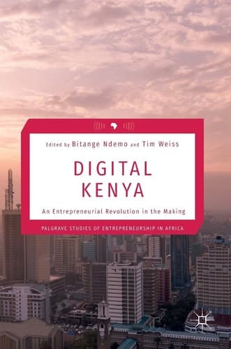 Digital Kenya An Entrepreneurial Revolution in the Making
