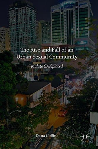 The Rise and Fall of an Urban Sexual Community Malate (Dis)placed