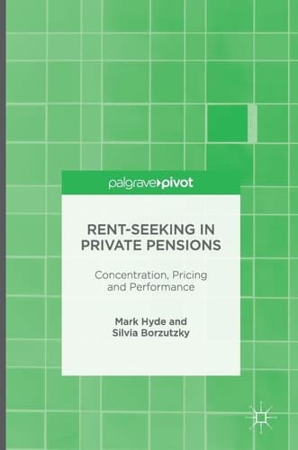 Rent-Seeking in Private Pensions Concentration, Pricing and Performance