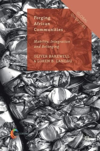 Forging African Communities Mobility, Integration and Belonging