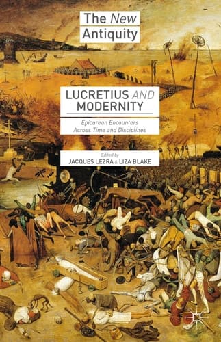 Lucretius and Modernity Epicurean Encounters Across Time and Disciplines