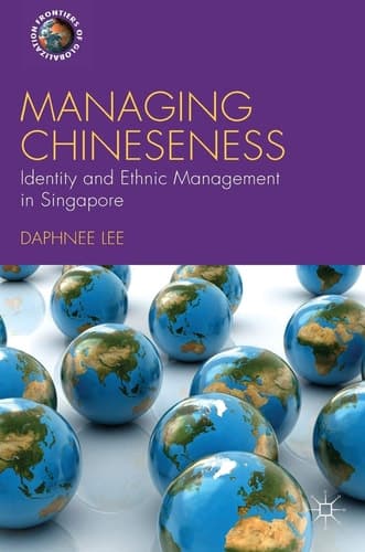 Managing Chineseness Identity and Ethnic Management in Singapore