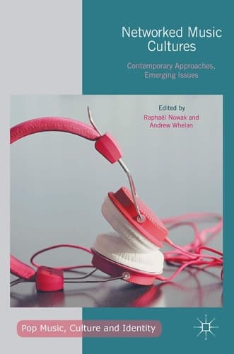 Networked Music Cultures Contemporary Approaches, Emerging Issues