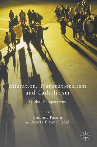 Migration, Transnationalism and Catholicism Global Perspectives