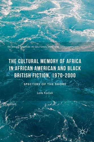 The Cultural Memory of Africa in African American and Black British Fiction, 1970-2000 Specters of the Shore