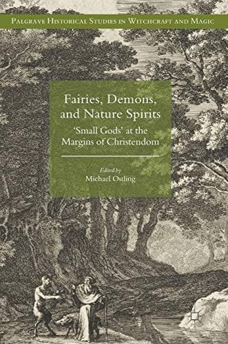 Fairies, Demons, and Nature Spirits 'Small Gods' at the Margins of Christendom