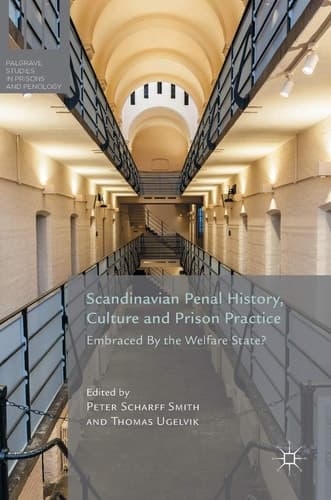 Scandinavian Penal History, Culture and Prison Practice Embraced By the Welfare State?