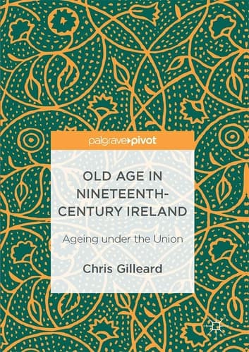 Old Age in Nineteenth-Century Ireland Ageing under the Union
