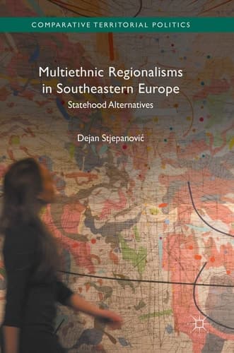 Multiethnic Regionalisms in Southeastern Europe Statehood Alternatives