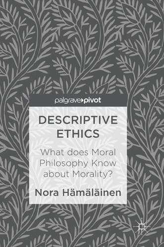 Descriptive Ethics What does Moral Philosophy Know about Morality?