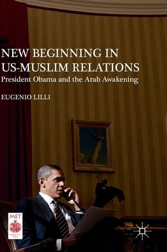 New Beginning in US-Muslim Relations President Obama and the Arab Awakening