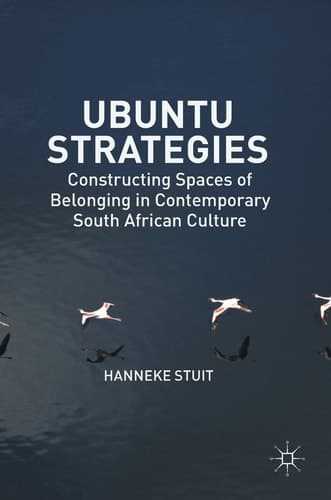 Ubuntu Strategies Constructing Spaces of Belonging in Contemporary South African Culture