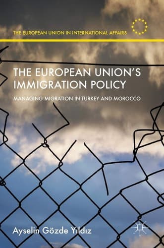 The European Union’s Immigration Policy Managing Migration in Turkey and Morocco