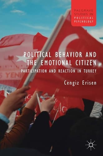Political Behavior and the Emotional Citizen Participation and Reaction in Turkey