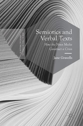 Semiotics and Verbal Texts How the News Media Construct a Crisis