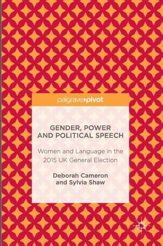 Gender, Power and Political Speech Women and Language in the 2015 UK General Election