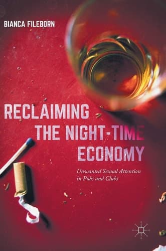 Reclaiming the Night-Time Economy Unwanted Sexual Attention in Pubs and Clubs