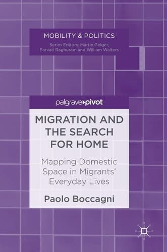 Migration and the Search for Home Mapping Domestic Space in Migrants’ Everyday Lives
