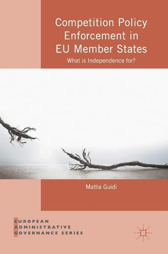 Competition Policy Enforcement in EU Member States What is Independence for?