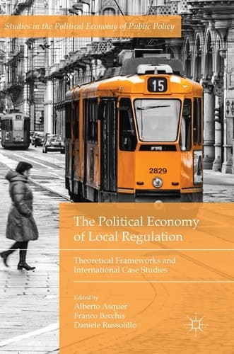 The Political Economy of Local Regulation Theoretical Frameworks and International Case Studies