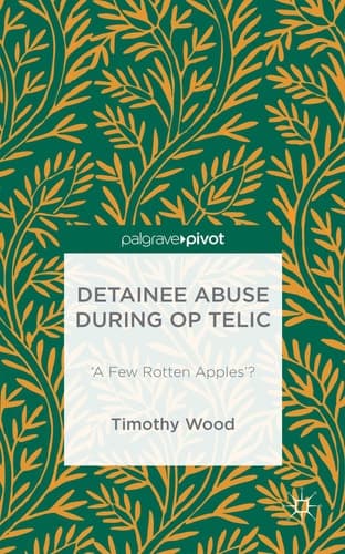 Detainee Abuse During Op TELIC ‘A Few Rotten Apples’?