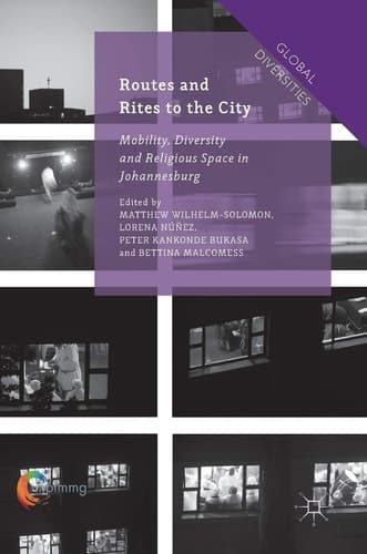 Routes and Rites to the City Mobility, Diversity and Religious Space in Johannesburg