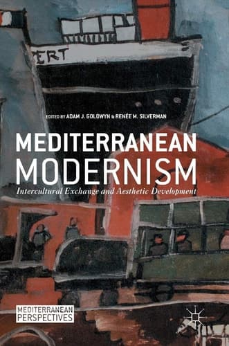 Mediterranean Modernism Intercultural Exchange and Aesthetic Development