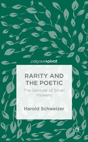 Rarity and the Poetic The Gesture of Small Flowers