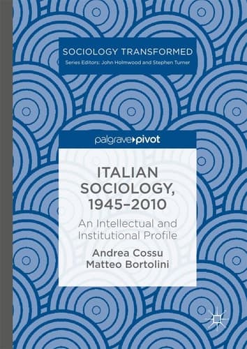 Italian Sociology,1945–2010 An Intellectual and Institutional Profile
