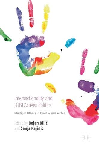 Intersectionality and LGBT Activist Politics Multiple Others in Croatia and Serbia