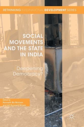 Social Movements and the State in India Deepening Democracy?