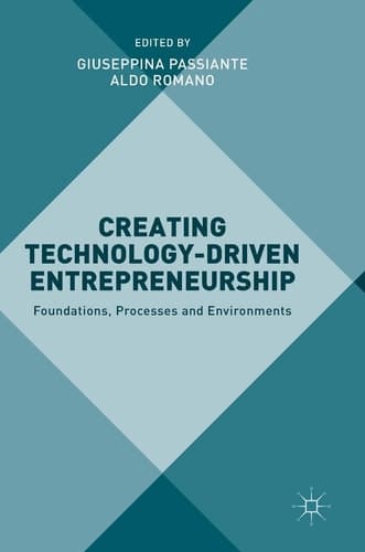 Creating Technology-Driven Entrepreneurship Foundations, Processes and Environments