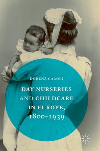 Day Nurseries & Childcare in Europe, 1800–1939