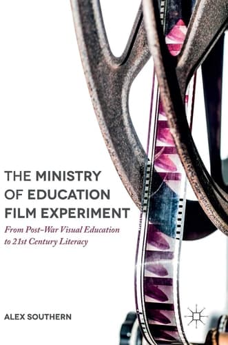 The Ministry of Education Film Experiment From Post-War Visual Education to 21st Century Literacy