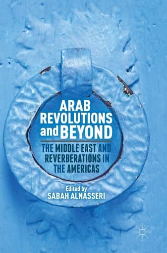Arab Revolutions and Beyond The Middle East and Reverberations in the Americas