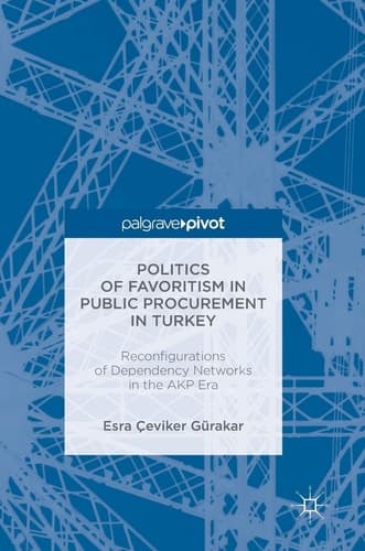 Politics of Favoritism in Public Procurement in Turkey Reconfigurations of Dependency Networks in the AKP Era