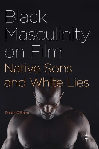 Black Masculinity on Film Native Sons and White Lies