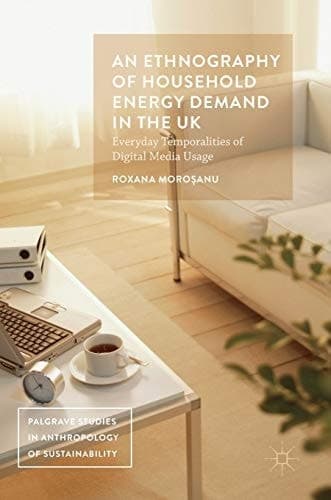 An Ethnography of Household Energy Demand in the UK Everyday Temporalities of Digital Media Usage