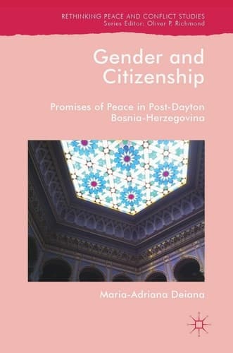 Gender and Citizenship Promises of Peace in Post-Dayton Bosnia-Herzegovina