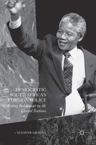 Democratic South Africa's Foreign Policy Voting Behaviour in the United Nations