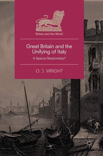 Great Britain and the Unifying of Italy A Special Relationship?