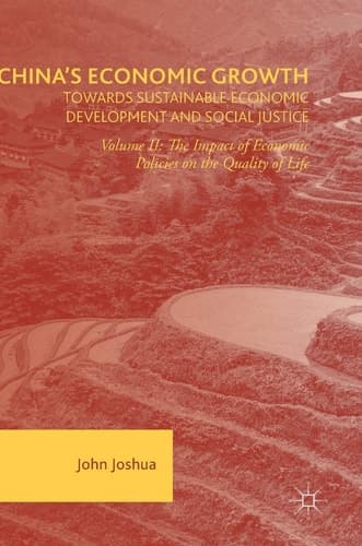 China's Economic Growth: Towards Sustainable Economic Development and Social Justice Volume II: The Impact of Economic Policies on the Quality of Life