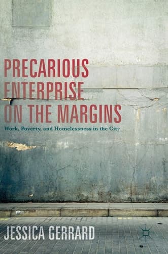 Precarious Enterprise on the Margins Work, Poverty, and Homelessness in the City