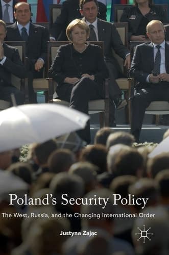 Poland's Security Policy The West, Russia, and the Changing International Order