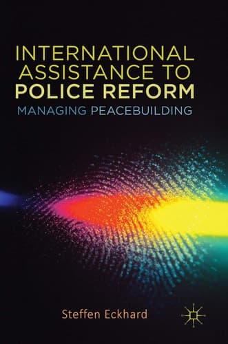 International Assistance to Police Reform Managing Peacebuilding